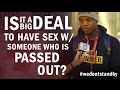 WRITE THE WRONG It S Not A Big Deal To Have Sex W Someone Who Is Intoxicated