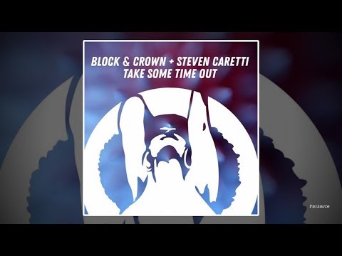 Block & Crown + Steven Caretti - Take Some Time Out