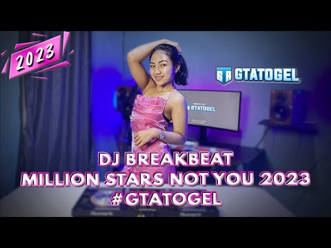 DJ BREAKBEAT MILLION STARS NOT YOU 2023 #Gtatogel