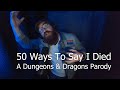 50 Ways To Say I Died (D&D Parody of Train)
