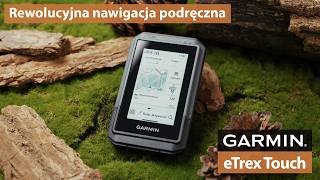 Garmin eTrex Touch - Nowoczesna nawigacja w niewielkim rozmiarze