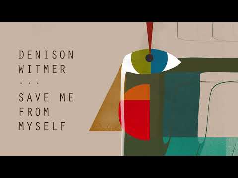 Denison Witmer - Save Me From Myself [Official Audio]