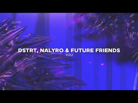 DSTRT, NALYRO & Future Friends - You