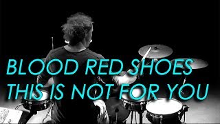 Blood Red Shoes - This Is Not For You (Tropolis Drum Cover)