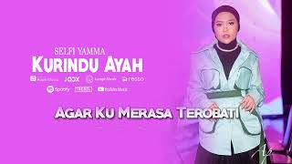 Download lagu SELFI YAMMA - KURINDU AYAH | VIDEO LIRIK mp3