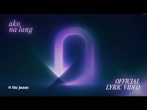 Ako Na Lang - The Juans (Official Lyric Video)