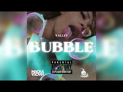 VALLEY - BUBBLE 🫧