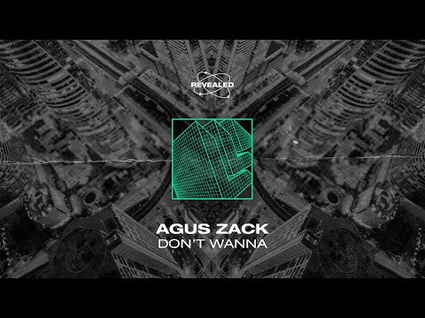 Agus Zack - Don't Wanna [FREE DOWNLOAD]
