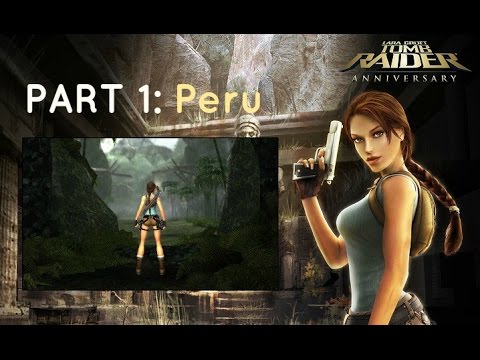 Tomb Raider Anniversary HD: Peru - Full Walkthrough / Gameplay
