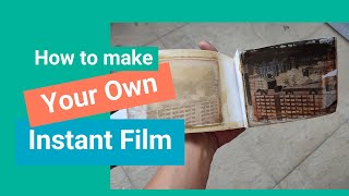 DIY Instant Film: The ULTIMATE Step-by-Step Guide [Bring Back Instant Film!]