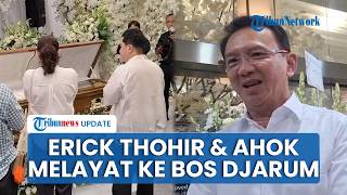 Beri Penghormatan Terakhir, Erick Thohir dan Ahok Terlihat Melayat ke Rumah Duka Bos Djarum