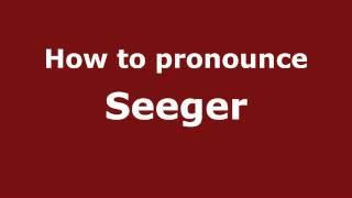 How to pronounce Seeger