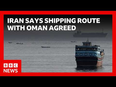 Iran says it has agreed shipping route with Oman, as Trump continues military threats | BBC News
