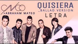 CNCO ft Abraham Mateo - Quisiera Ballad Version - Letra
