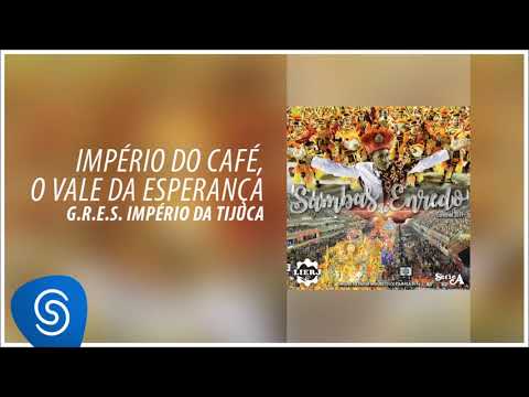 G.R.E.S. Império da Tijuca - O Império do Café, O Vale da Esperança (Sambas de Enredo Carnaval 2019)