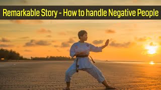 Remarkable Story -How to handle negative people 2020