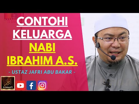 Ustaz Jafri Abu Bakar - CONTOHI KELUARGA NABI IBRAHIM A.S.