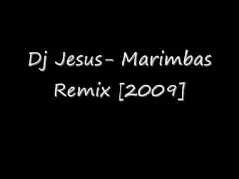 Dj Jesus Marimbas Remix 2009