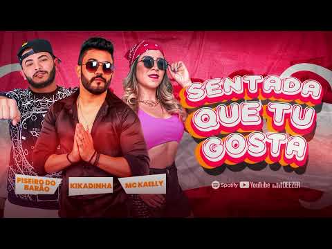 Sentada Que Tu Gosta / Piseiro do Barão - Kikadinha - MC Kaelly vem beijar minha boca me chama de go