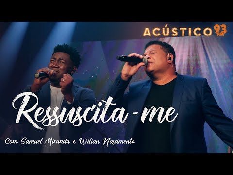 Samuel Miranda e Wilian Nascimento - Ressuscita-me - Acústico 93 - 2023