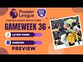 Luton Town vs Everton Preview | Premier League 2023/24 Season - Matchweek 36 Predictions