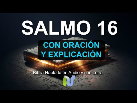 Salmo 16 Biblia Hablada con Explicación y Oración Poderosa