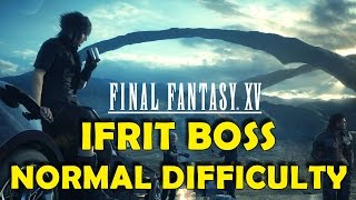 Final Fantasy XV - Ifrit Boss Fight Normal Difficulty (Chosen King Trophy / Achievement Guide)