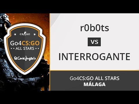 r0b0ts vs. INTERROGANTE - Semifinal - Go4CS:GO ALL STARS Málaga