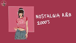 Nostalgia ~ 2000's R&B Playlist
