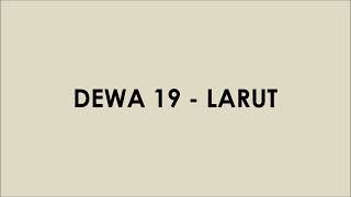 Download lagu DEWA 19 - LARUT (Lyrics Video) mp3 Download lagu DEWA 19 - LARUT (Lyrics Video) mp3