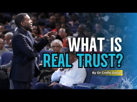 WHAT IS REAL TRUST l DR CREFLO DOLLAR MESSAGE l #creflodollar  #RealTrust #faithingod #TrustHisWord