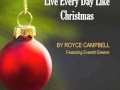 Royce Campbell - Live Every Day Like Christmas