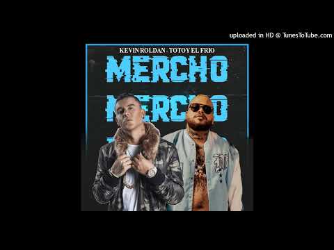 Kevin Roldan, Totoy El Frío - Mercho