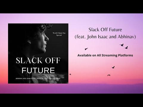 Slack Off Future l World Music Day Special l Abhinav and John Isaac