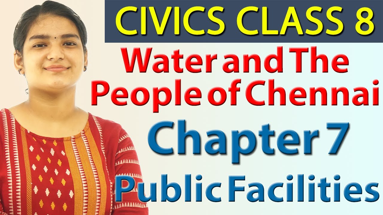 Water and The People of Chennai - Ch 7 - Public Facilities - Civics - Social Science Class 8, NCERT