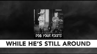 Florida Georgia Line - While He&#39;s Still Around