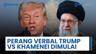 Ketegangan Kembali Memuncak Perang Verbal AS-Iran Telah Dimulai, Trump Berhadapan dengan Khamenei