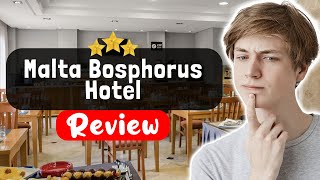 Malta Bosphorus Hotel Istanbul Review - What REALLY Happened