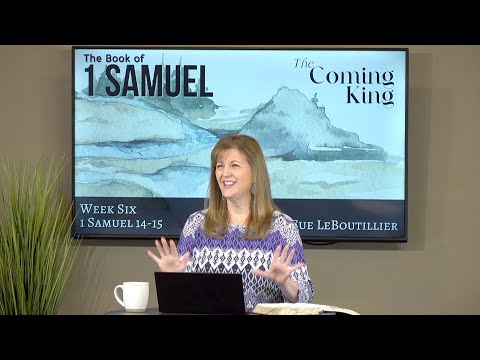 1 Samuel 14-15 • A Simple Faith • The Coming King  •  Women of the Word