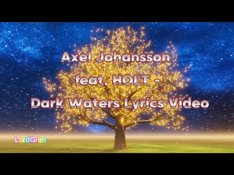 Axel Johansson feat. HOLT - Dark Waters Lyrics Video