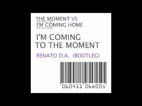 I'M COMING TO THE MOMENT