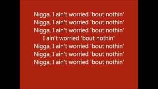 French Montana   Ain&#39;t worried about nothin lyrics