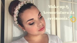 Make up & Acconciatura da cerimonia 💍
