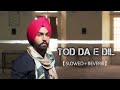 Tod Da E Dil Ammy Virk Lo Fi SLOWED REVERB