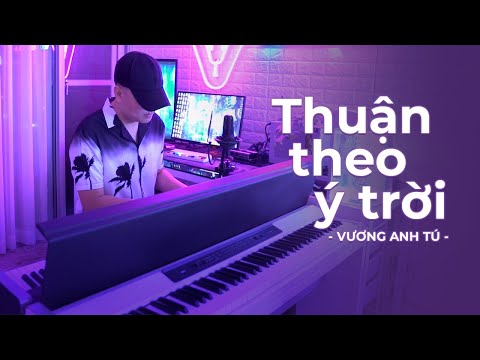 Thuận Theo Ý Trời - Bùi Anh Tuấn | Vương Anh Tú Cover
