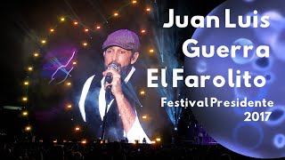 Juan Luis Guerra - El Farolito (Festival Presidente 2017)