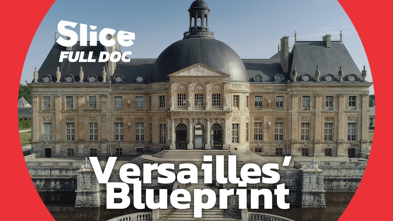 Vaux-le-Vicomte: The French Castle That Inspired Versailles | FULL DOCUMENTARY