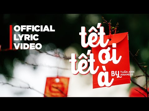 Tết ơi Tết à (Official Lyric Video) | Tuấn Anh Anamese