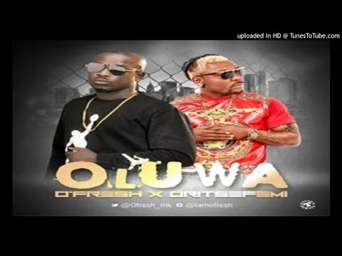 O'fresh ft Oritse Femi - OLUWA (2016 MUSIC)