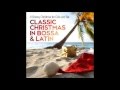 VA Classic Christmas in Bossa & Latin A Groovy ...